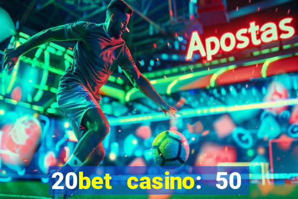 20bet casino: 50 free spins