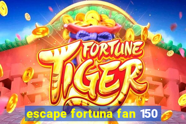 escape fortuna fan 150