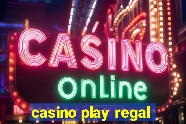 casino play regal