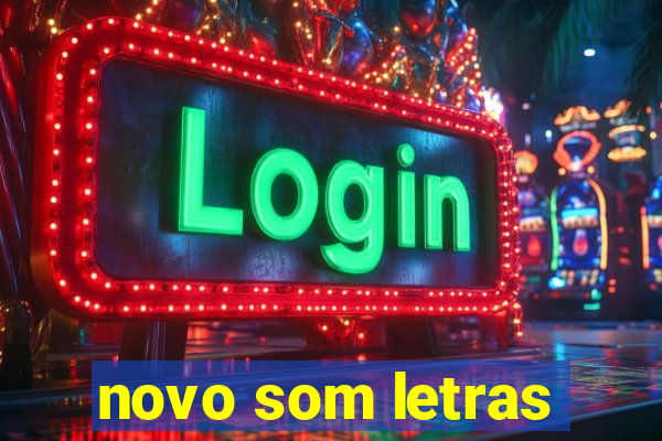 novo som letras