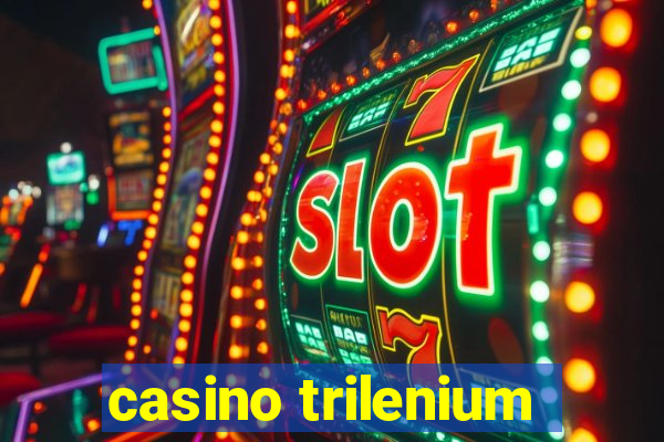 casino trilenium