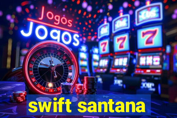 swift santana