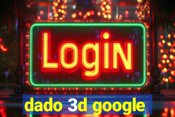 dado 3d google