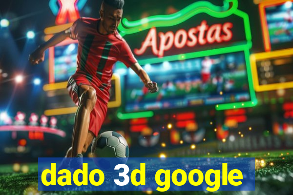 dado 3d google