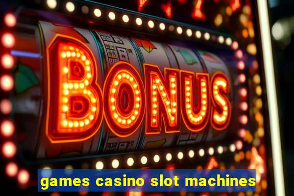 games casino slot machines