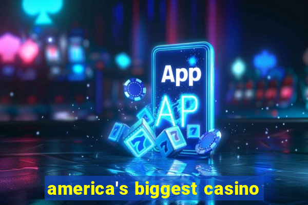 america's biggest casino