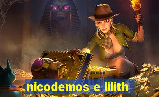 nicodemos e lilith