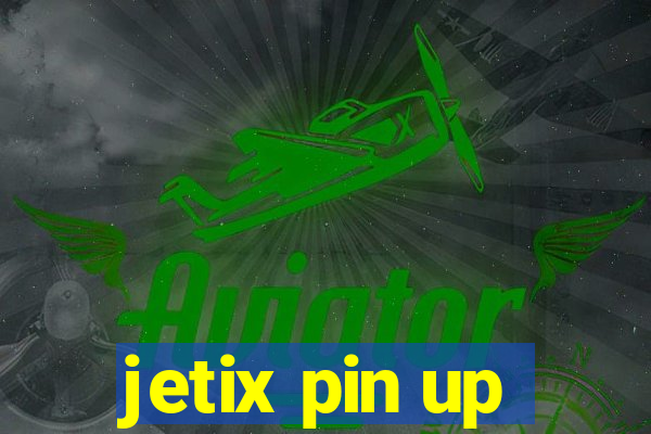 jetix pin up