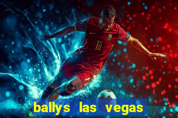 ballys las vegas hotel and casino