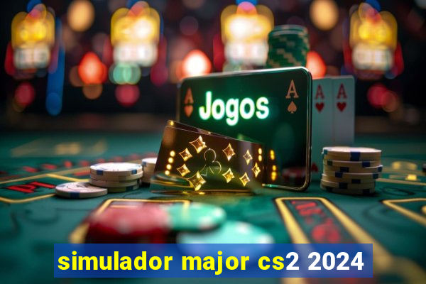 simulador major cs2 2024