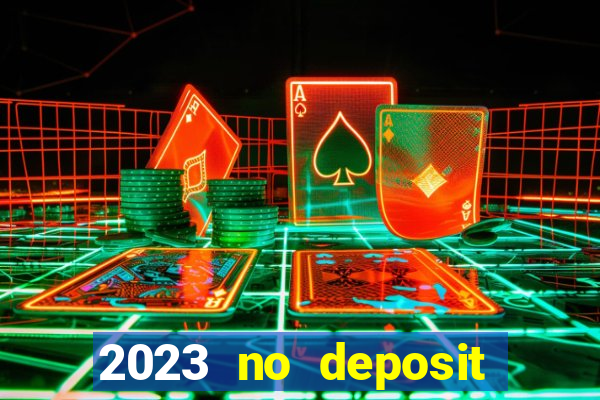 2023 no deposit casino bonus