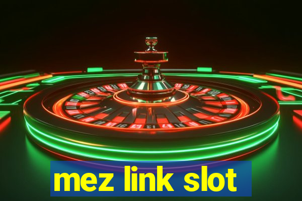 mez link slot