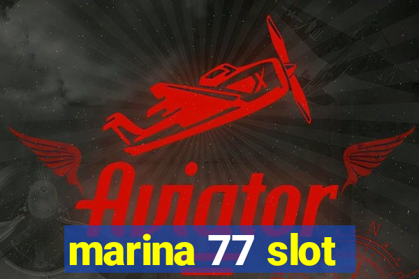 marina 77 slot