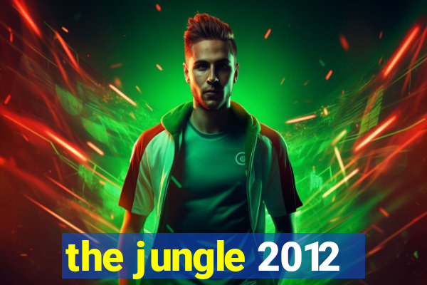 the jungle 2012