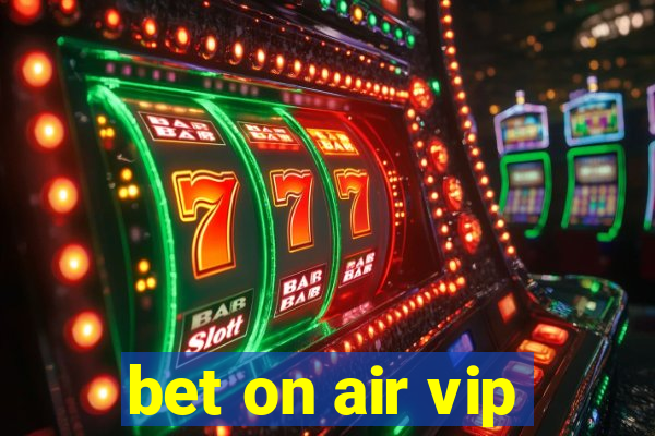 bet on air vip