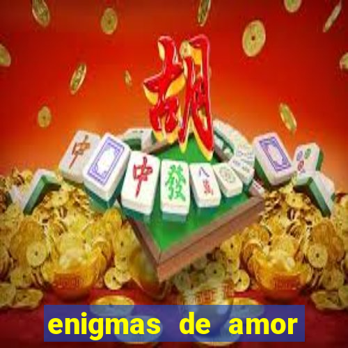 enigmas de amor para decifrar