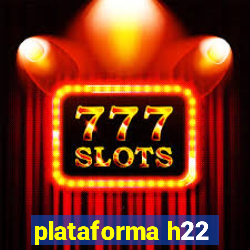 plataforma h22