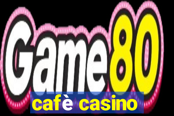 cafè casino