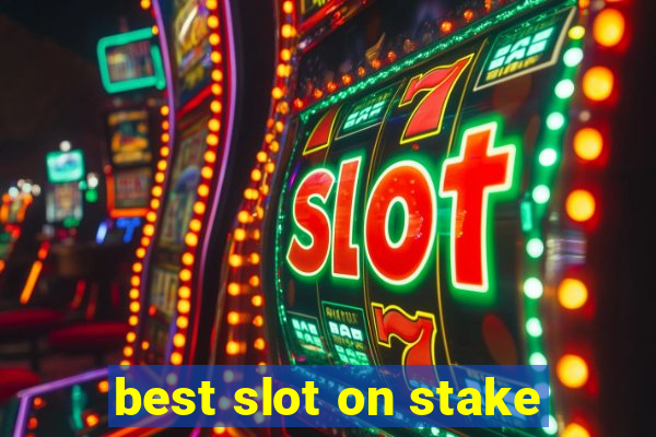 best slot on stake