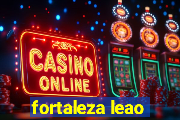 fortaleza leao