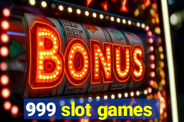 999 slot games