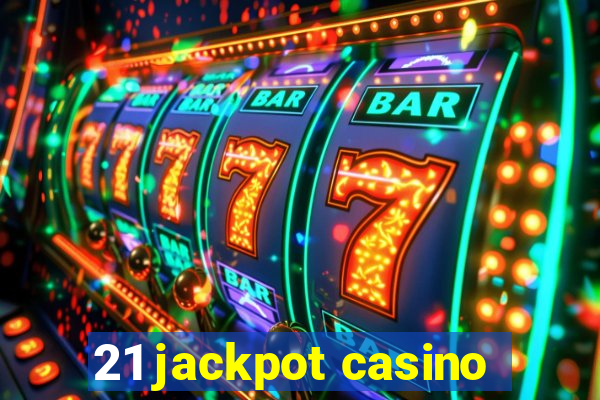 21 jackpot casino