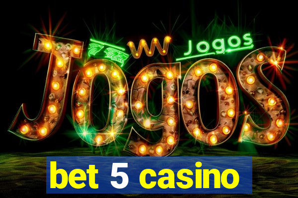 bet 5 casino