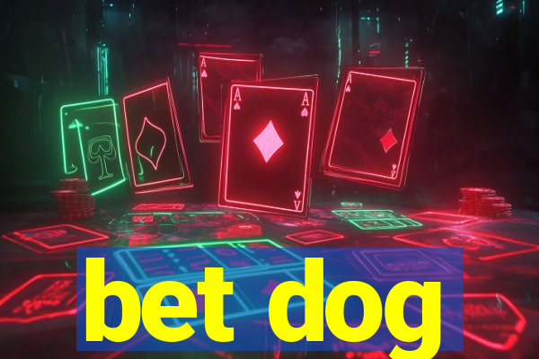 bet dog