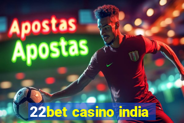 22bet casino india