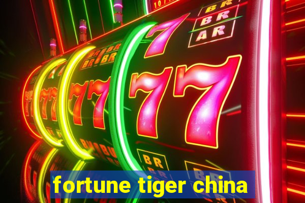 fortune tiger china