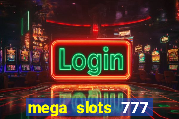 mega slots 777 casino online