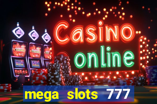 mega slots 777 casino online