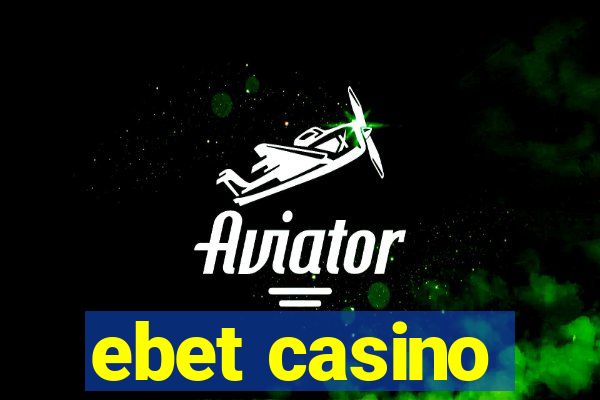 ebet casino