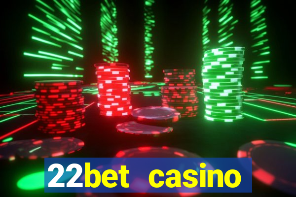 22bet casino minimum deposit