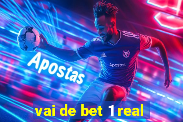 vai de bet 1 real