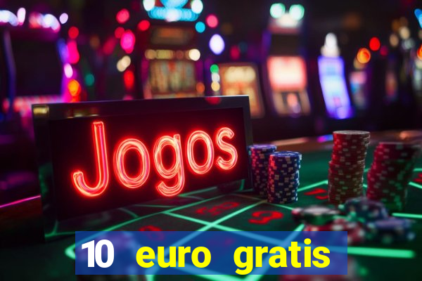 10 euro gratis guthaben casino