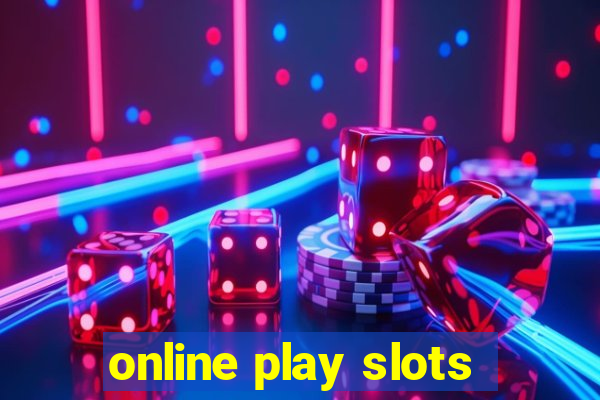 online play slots