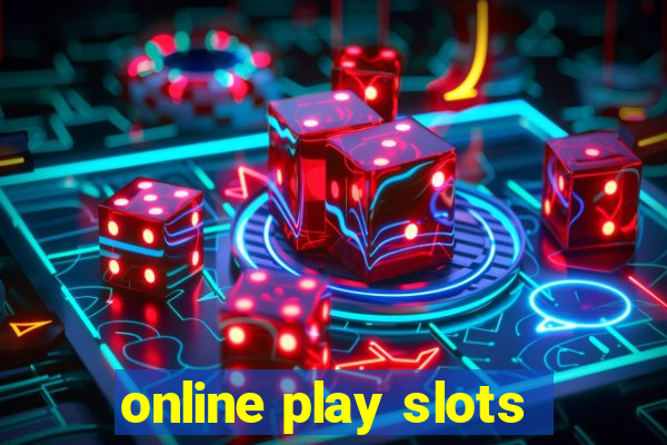 online play slots