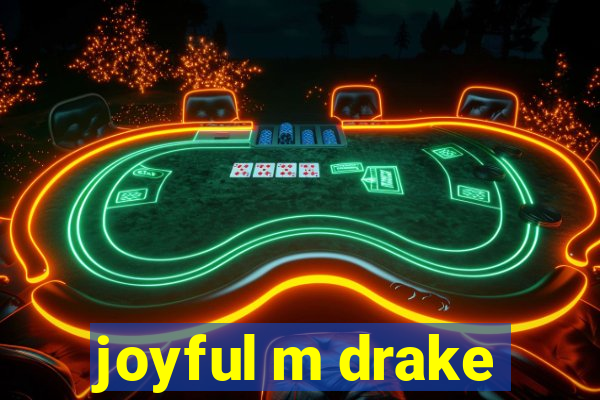 joyful m drake