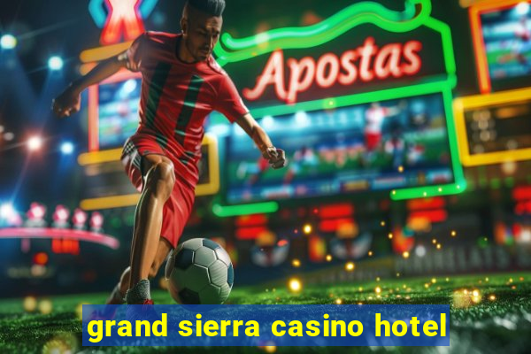 grand sierra casino hotel