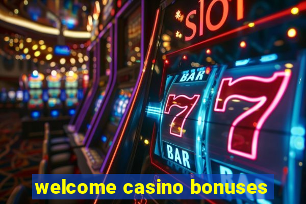 welcome casino bonuses