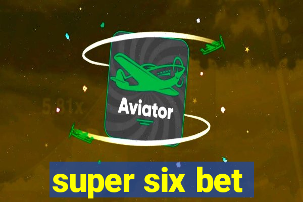 super six bet