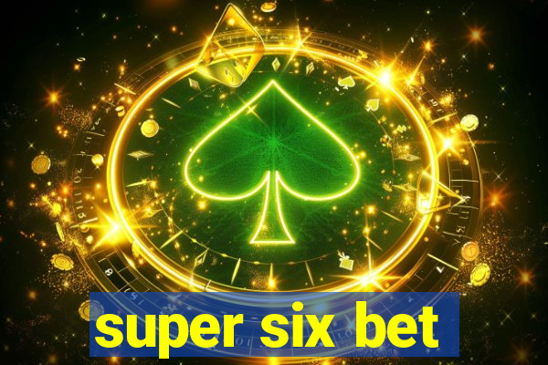 super six bet