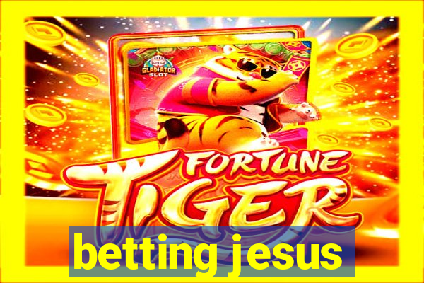 betting jesus