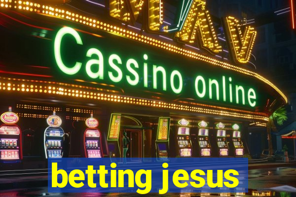 betting jesus