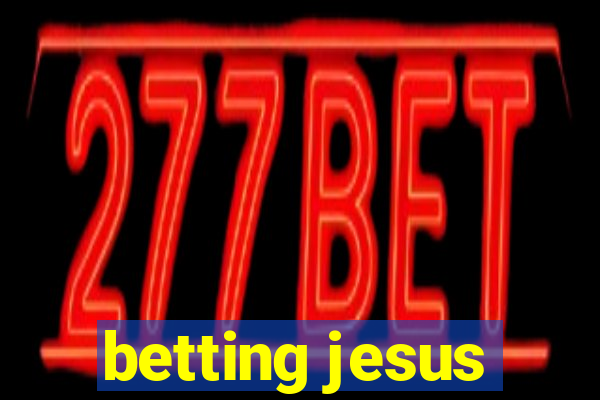 betting jesus