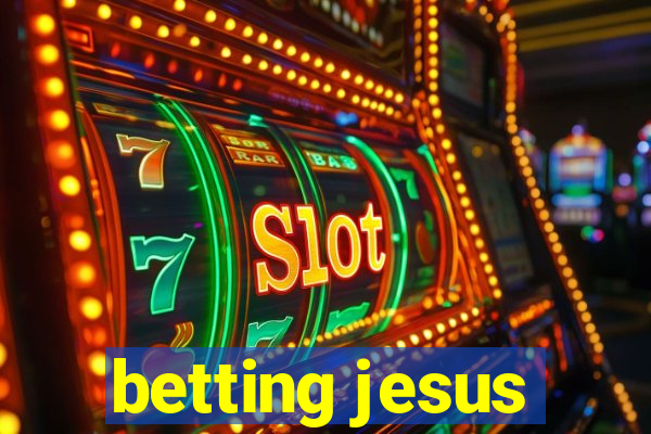 betting jesus