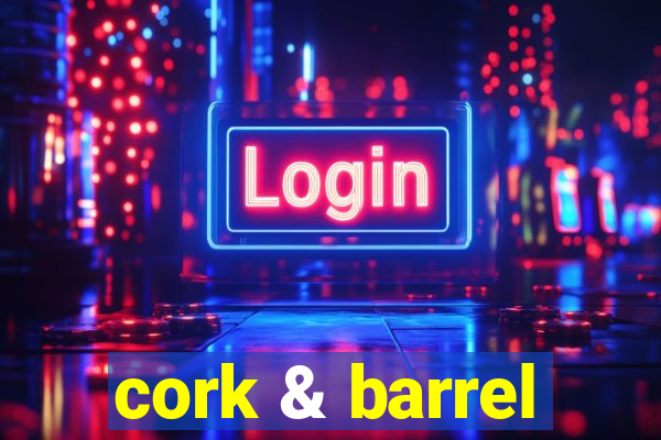 cork & barrel