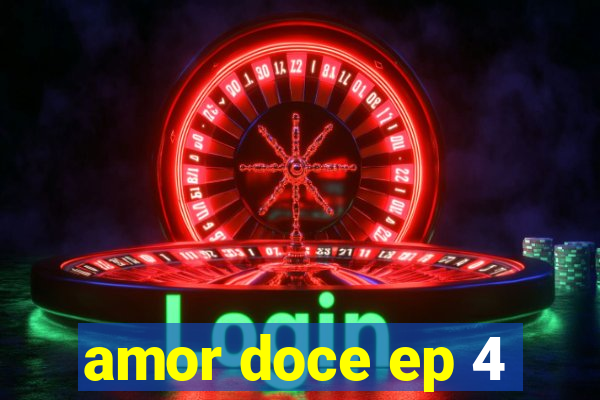 amor doce ep 4