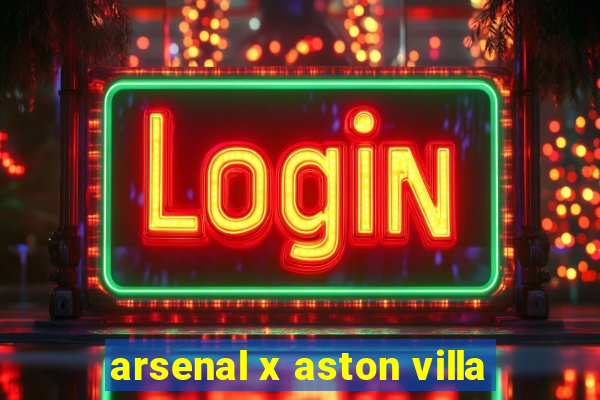 arsenal x aston villa